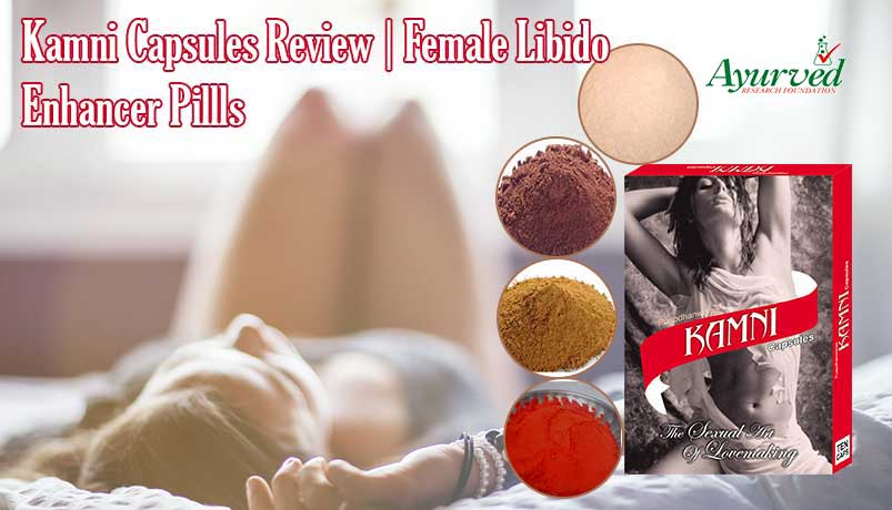 Kamni Capsules Review Libido Enhancer Pills for Women