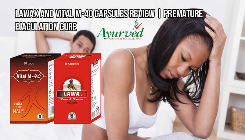 Lawax and Vital M-40 Capsules Review, Premature Ejaculation Pills