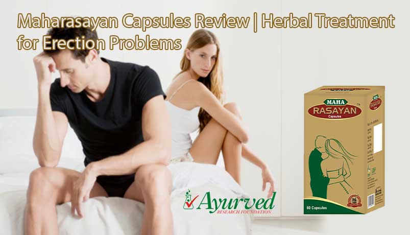 Maha Rasayan Capsules Review, Ayurvedic Weak Erection Cure