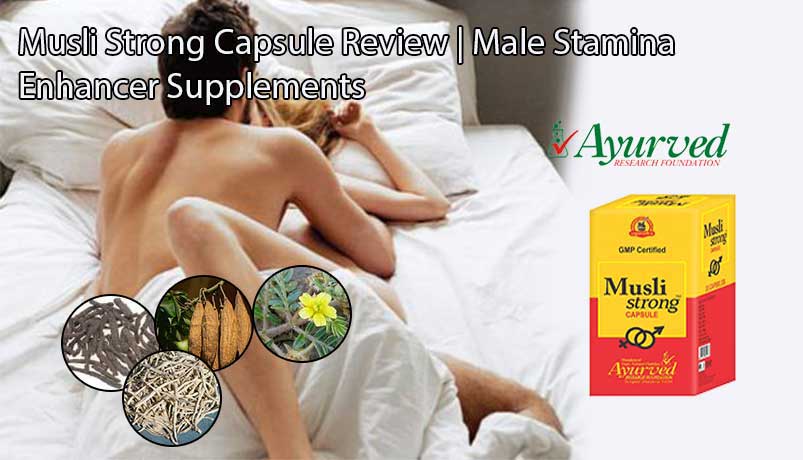 Musli Strong Capsules Review Herbal Stamina Pills for Men