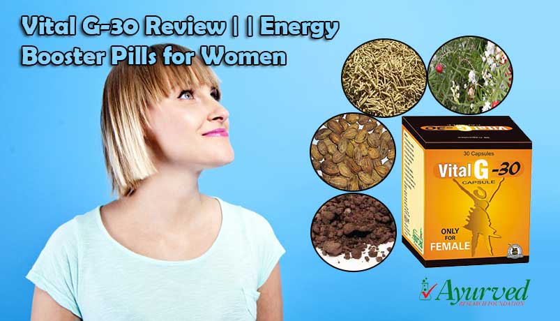 Vital G-30 Capsules Review, Ayurvedic Energy Pills for Women