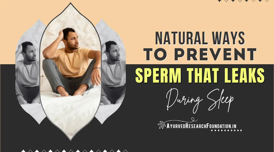 How to Prevent Sperm Leaks During Sleeping, Nightfall Herbal Remedies