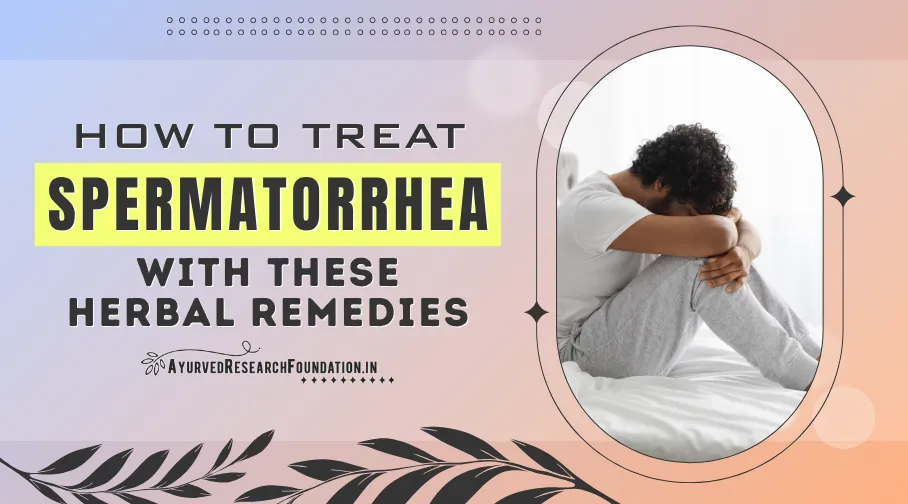 How to Treat Spermatorrhea Naturally with Herbal and Natural Solutions