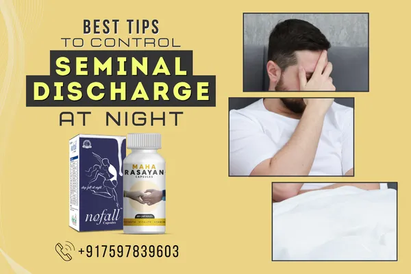 How to Control Seminal Discharge at Night Naturally, Prevent Nightfall in Men