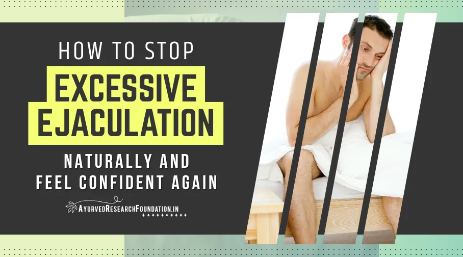 How to Stop Excessive Ejaculation Naturally, Control Frequent Sperm Release