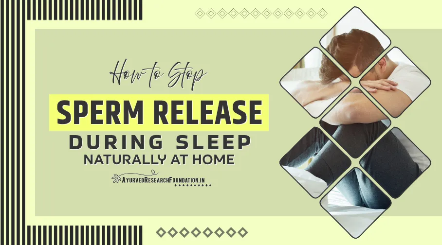 How to Stop Sperm Release During Sleep Naturally, Prevent Nightfall In Men