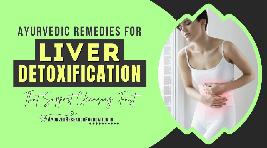 Ayurvedic remedies to naturally detoxify the liver