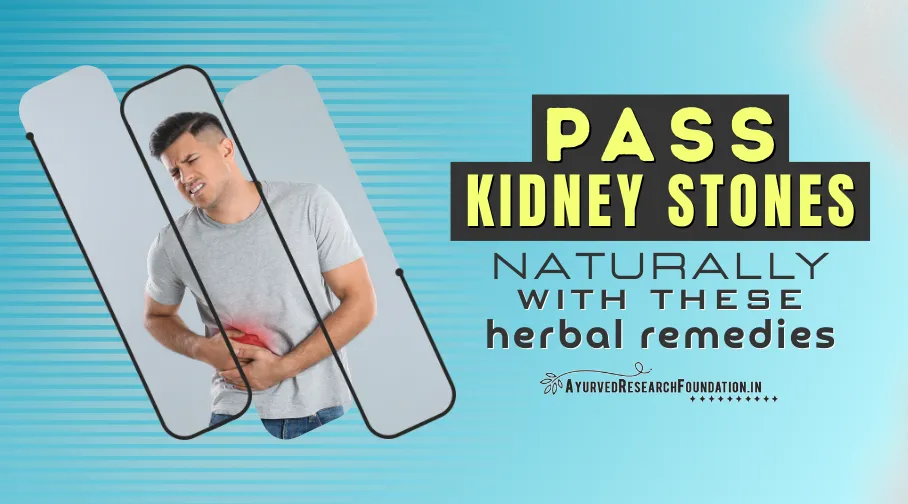 Ayurvedic remedies to dissolve and pass kidney stones naturally