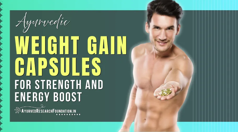 Ayurvedic Weight Gain Capsules, Herbal Mass Gainer Pills