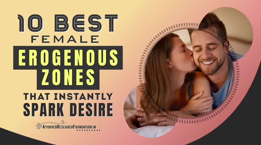 Best Female Erogenous Zones, Women’s Pleasure Points, Intimacy Guide to Sensitive Areas