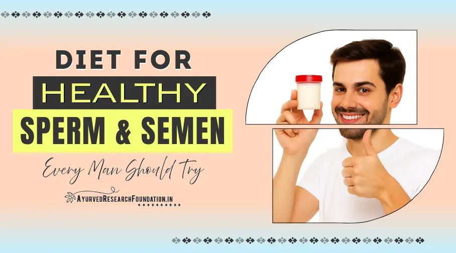 Diet for Healthy Sperm and Semen, Nutritional Foods for Male Reproductive Health